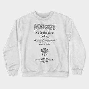 Much Ado About Nothing Crewneck Sweatshirt